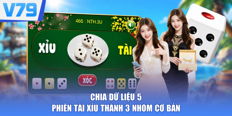 Chia dữ liệu 5 phiên tài xỉu thành 3 nhóm cơ bản