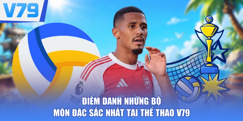 Điểm danh những bộ môn đặc sắc nhất tại thể thao V79
